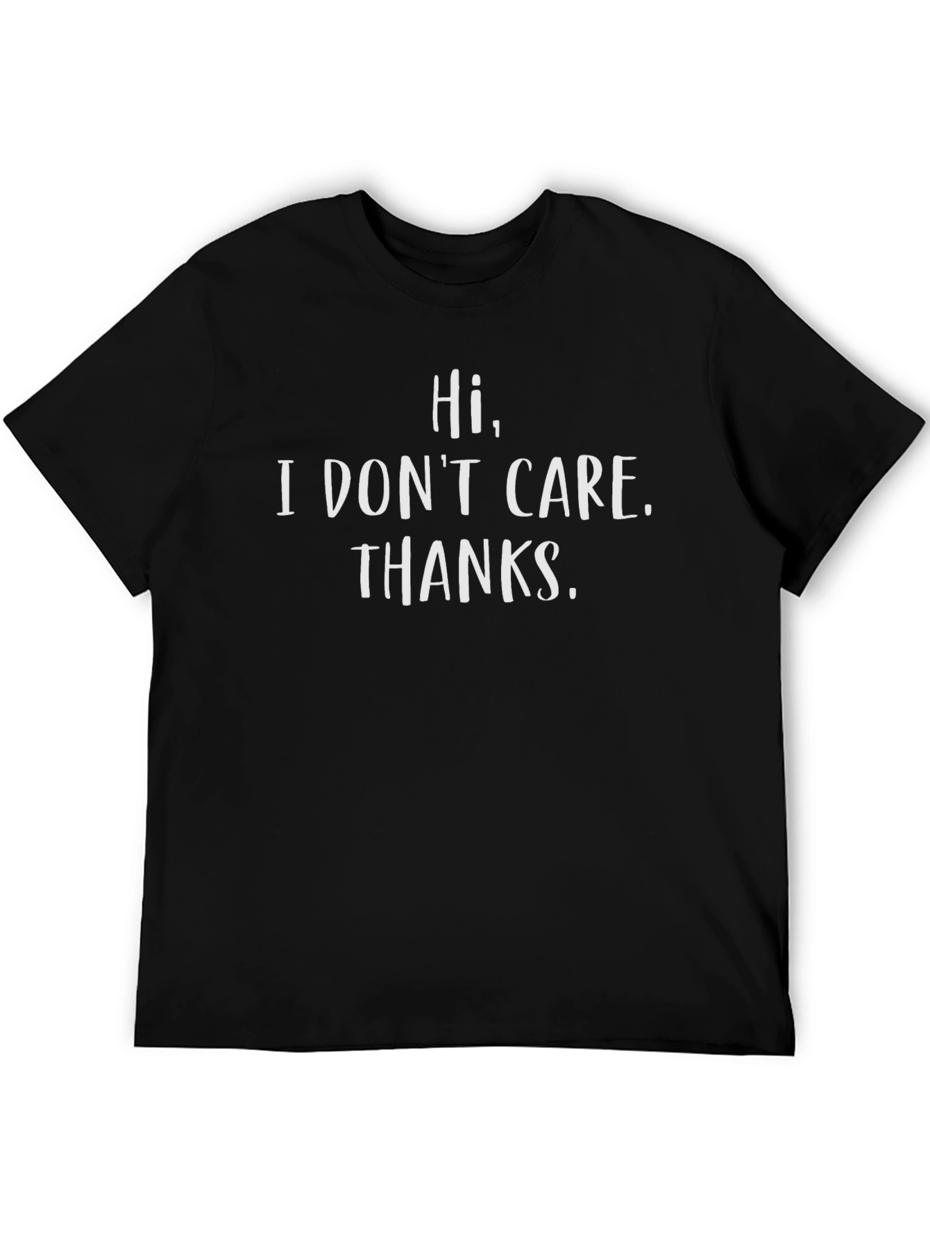 Humorous Hi I DONT CARE. THANKS. Graphic T-Shirt