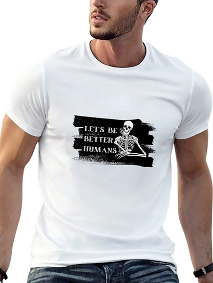 Lets Be Better Humans Skeleton Graphic Tee
