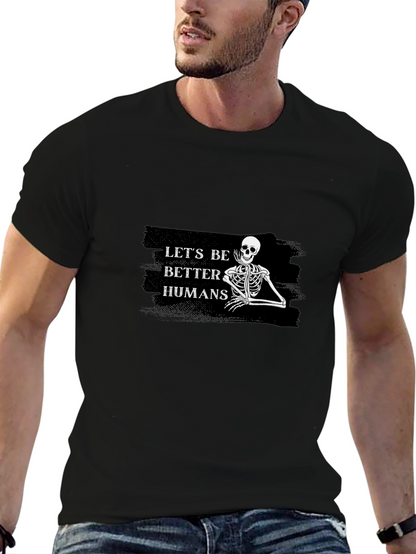Lets Be Better Humans Skeleton Graphic Tee