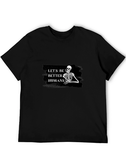 Lets Be Better Humans Skeleton Graphic Tee