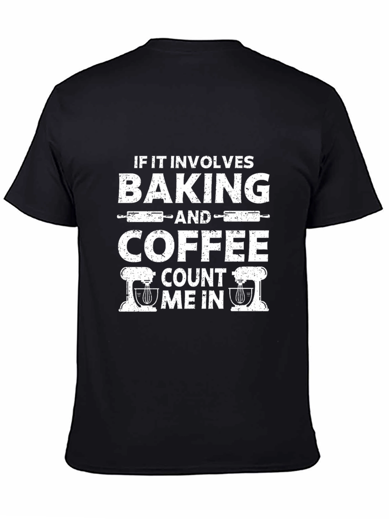 Baking and Coffee T-Shirt - Count Me In!