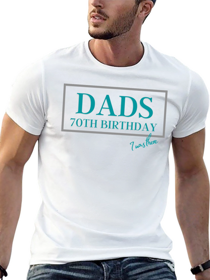 Dads 70th Birthday T-Shirt - I Was There