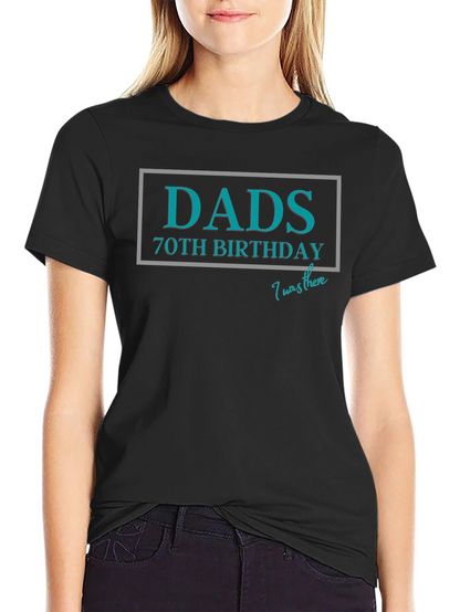 Dads 70th Birthday T-Shirt - I Was There
