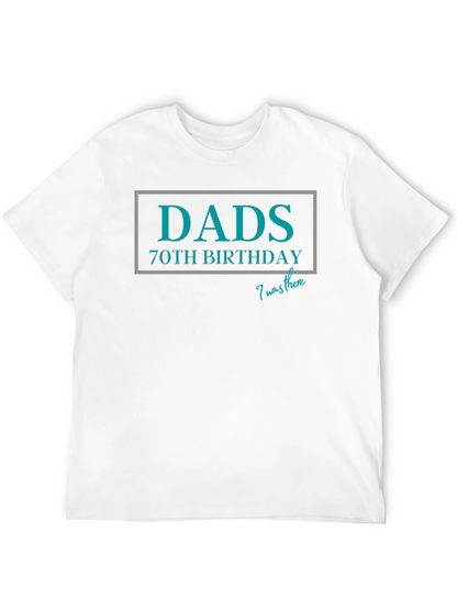 Dads 70th Birthday T-Shirt - I Was There