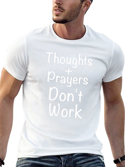 Thoughts Prayers Dont Work Slogan T-Shirt