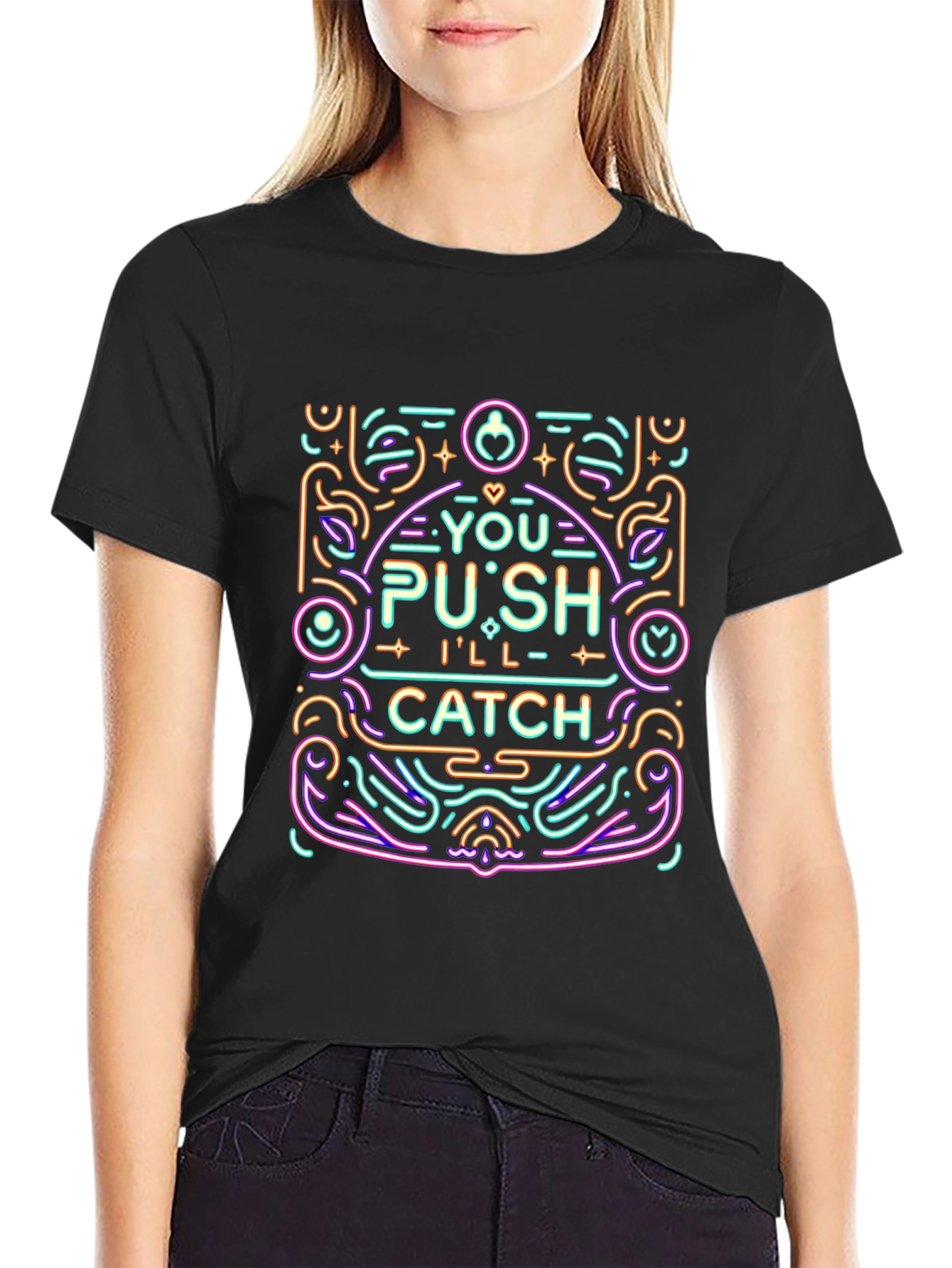 You Push Ill Catch Graphic Tee
