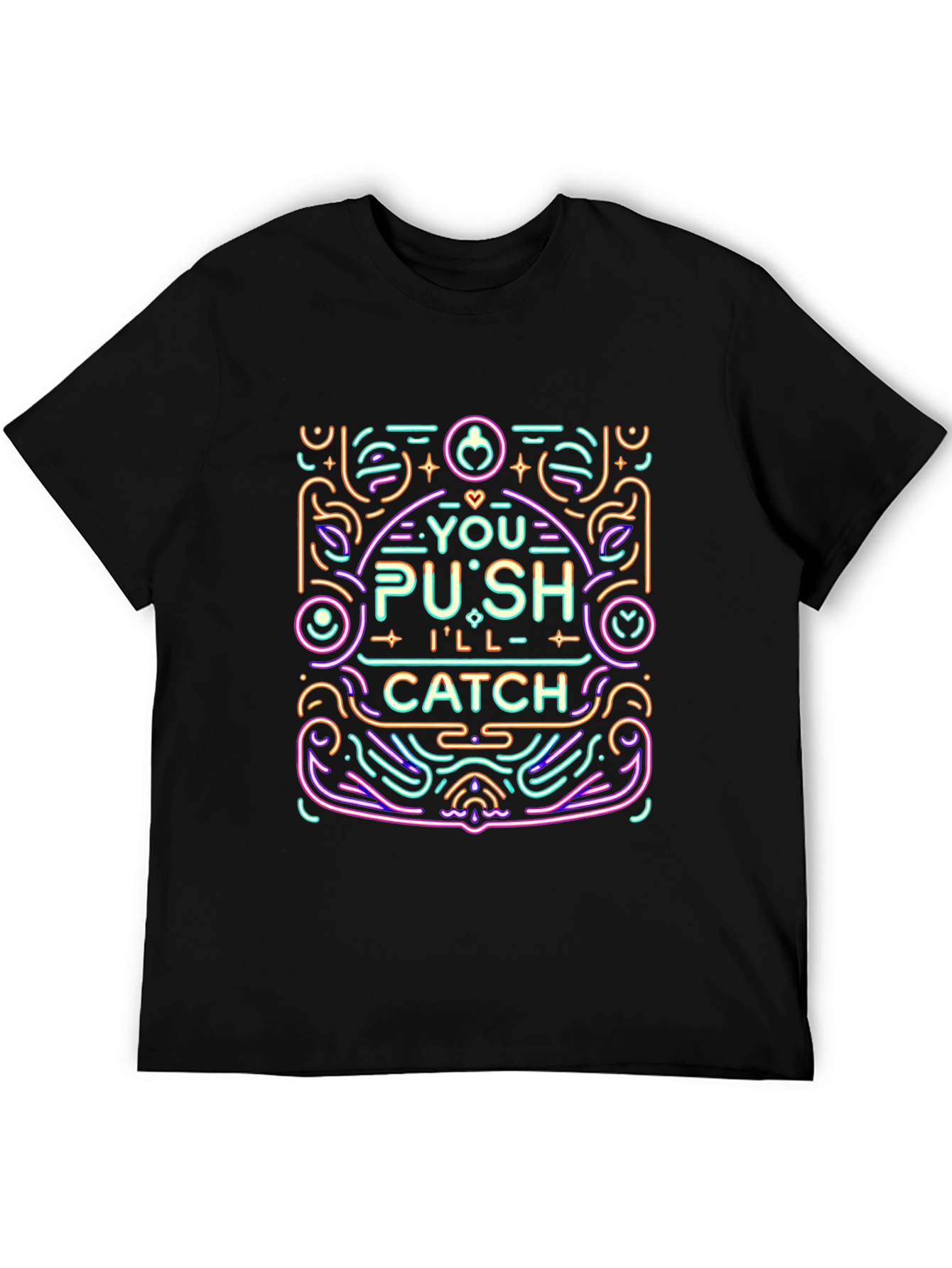 You Push Ill Catch Graphic Tee