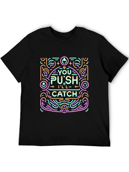 You Push Ill Catch Graphic Tee