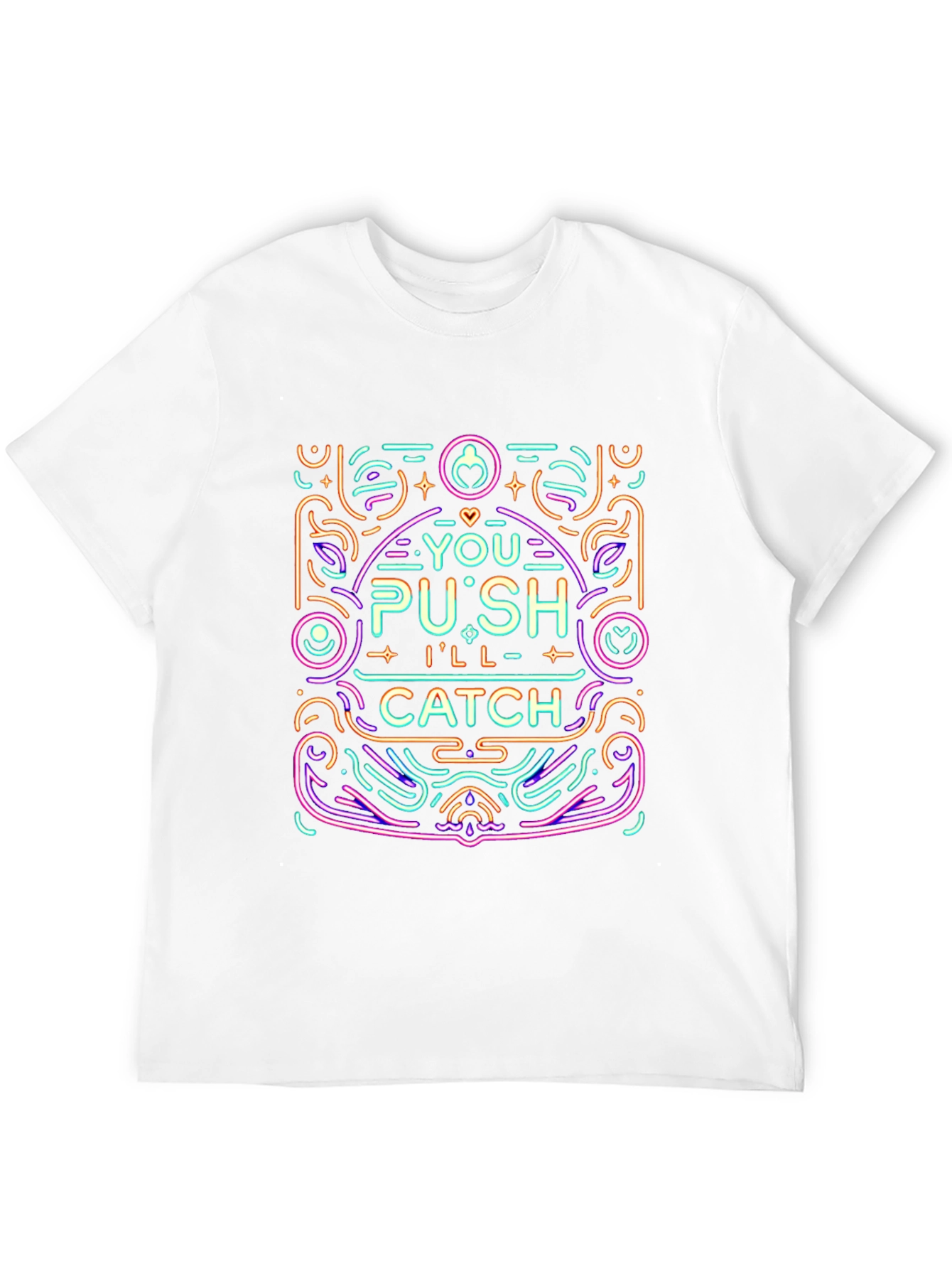 You Push Ill Catch Graphic Tee