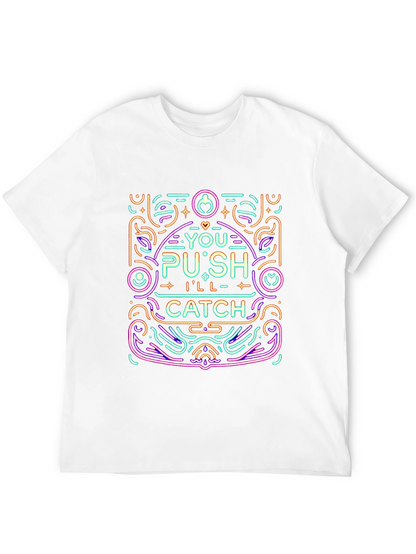 You Push Ill Catch Graphic Tee