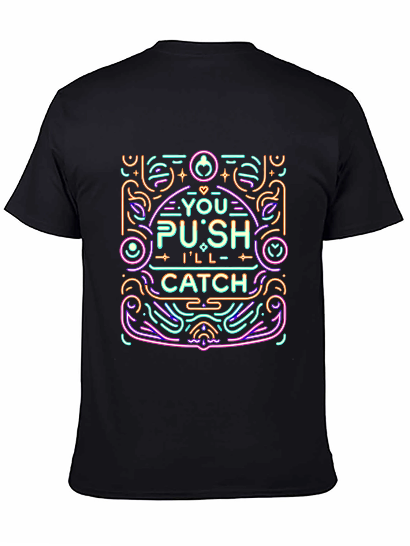 You Push Ill Catch Graphic Tee