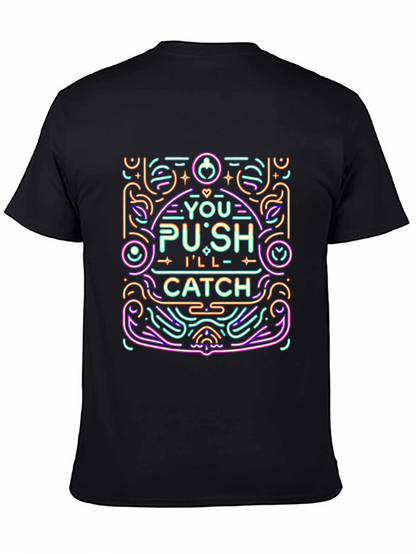 You Push Ill Catch Graphic Tee