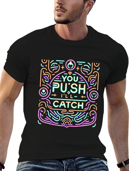 You Push Ill Catch Graphic Tee