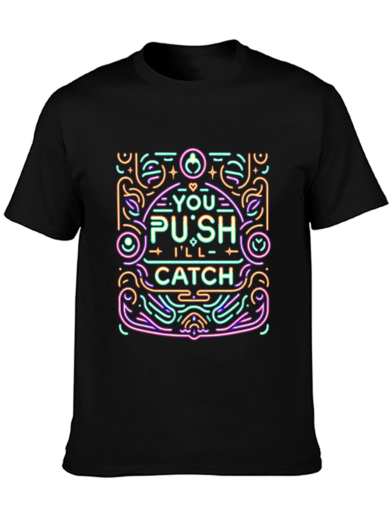 You Push Ill Catch Graphic Tee