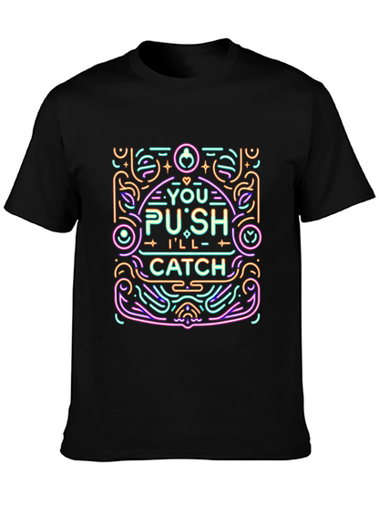 You Push Ill Catch Graphic Tee