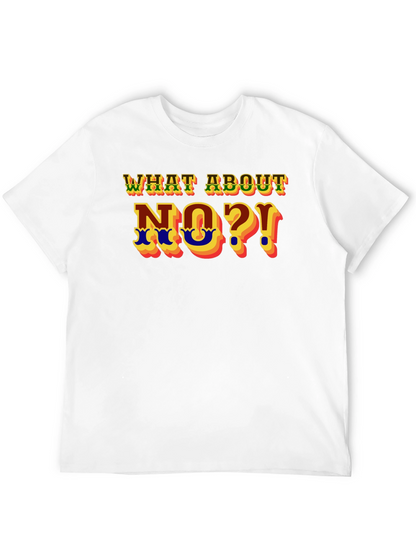 What About No?! Graphic T-Shirt