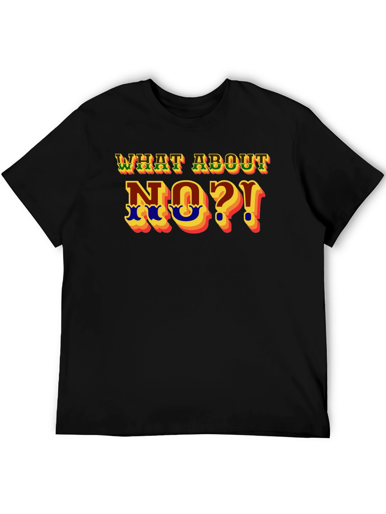 What About No?! Graphic T-Shirt