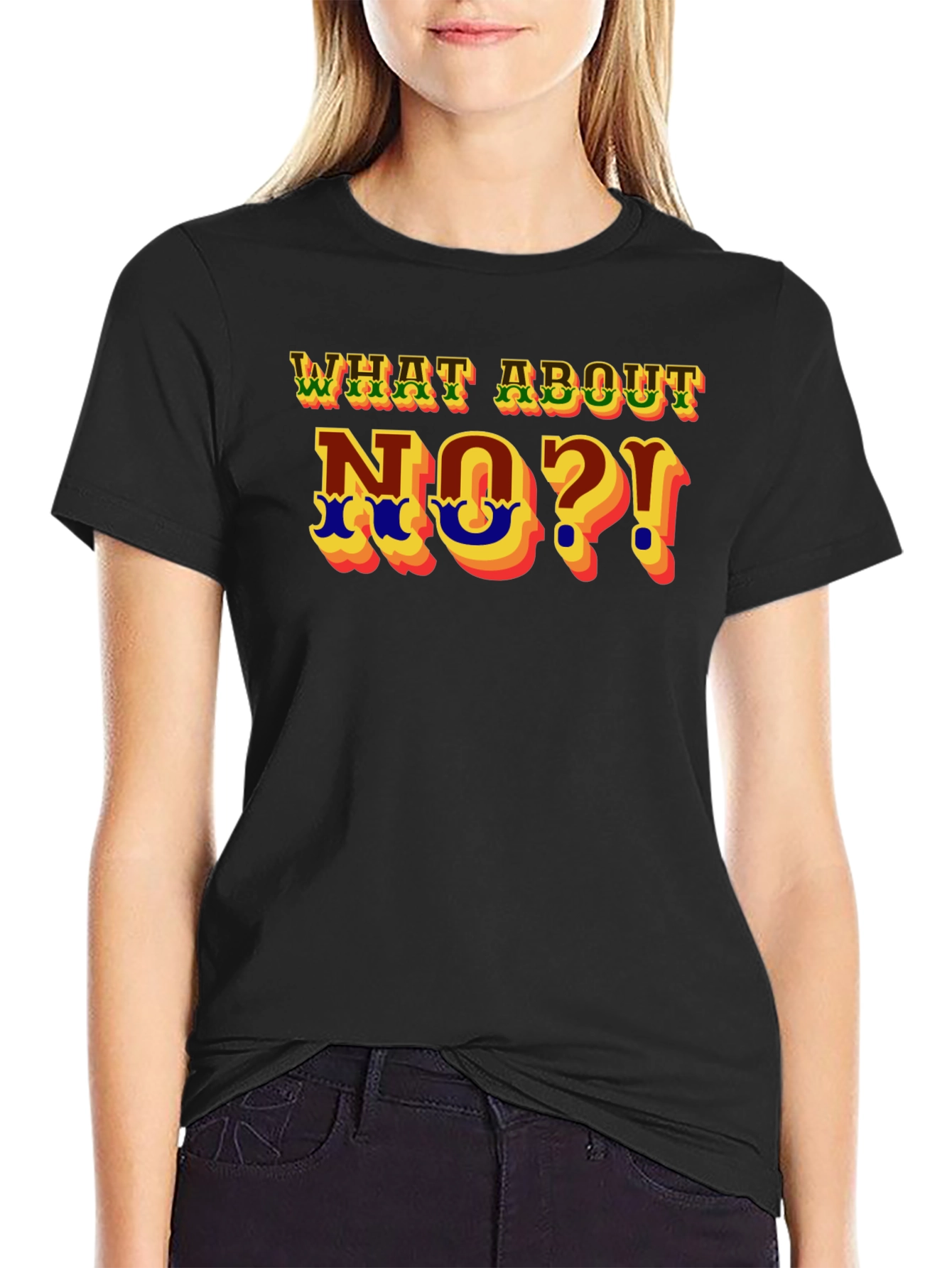 What About No?! Graphic T-Shirt