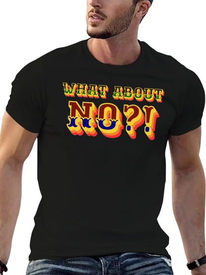 What About No?! Graphic T-Shirt