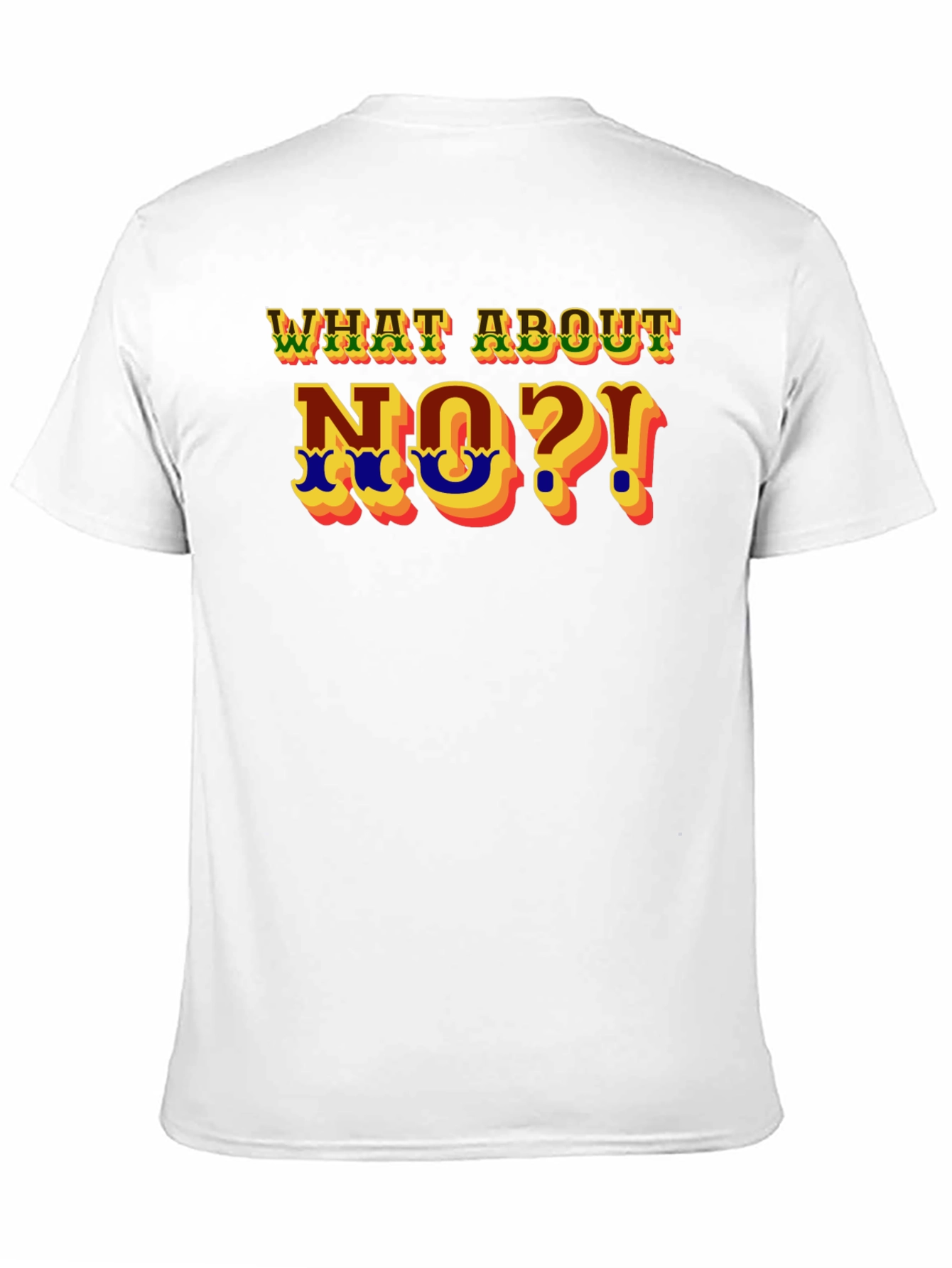 What About No?! Graphic T-Shirt