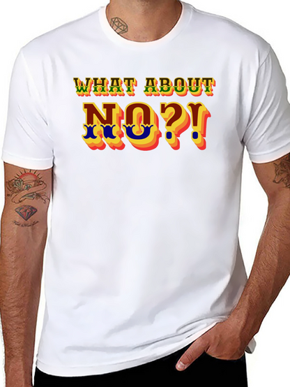 What About No?! Graphic T-Shirt