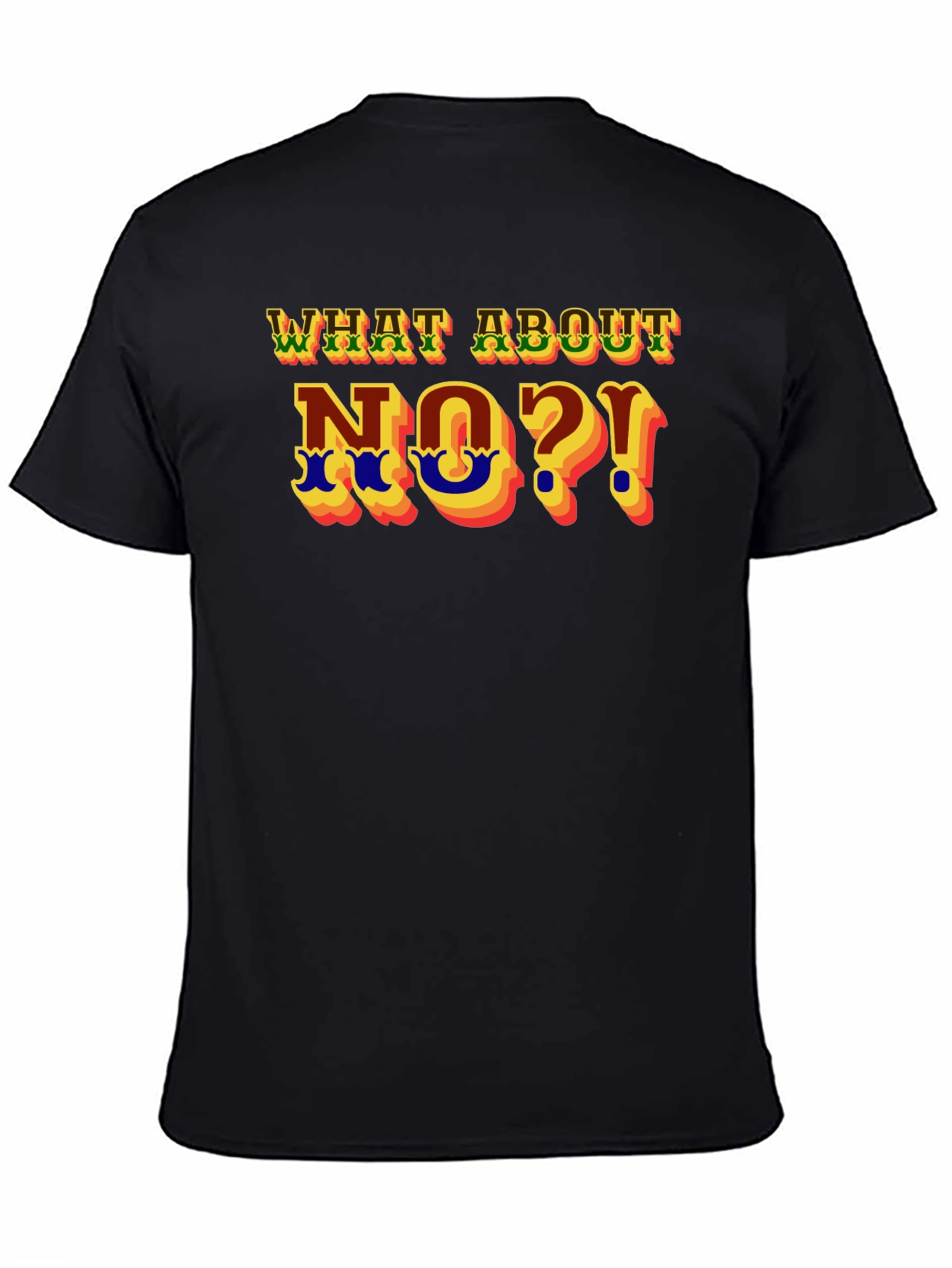 What About No?! Graphic T-Shirt