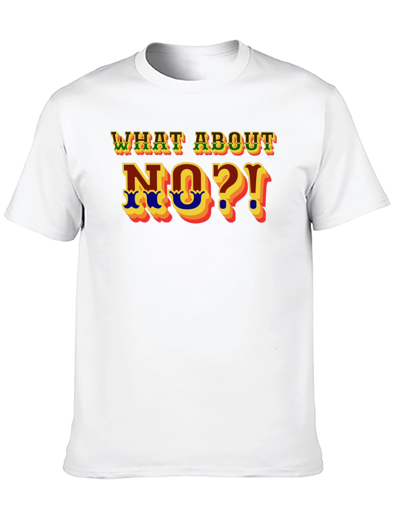 What About No?! Graphic T-Shirt