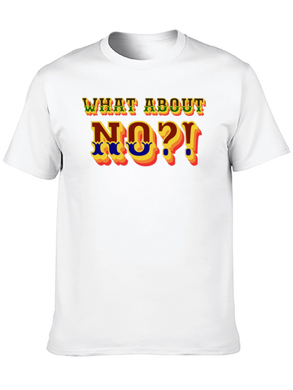 What About No?! Graphic T-Shirt