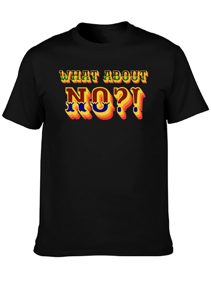 What About No?! Graphic T-Shirt