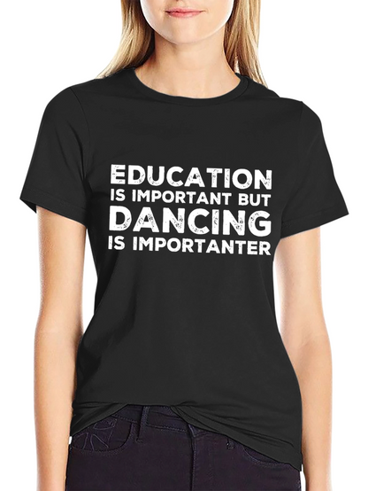 Education vs Dancing T-Shirt:  Funny Slogan Tee