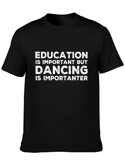 Education vs Dancing T-Shirt:  Funny Slogan Tee