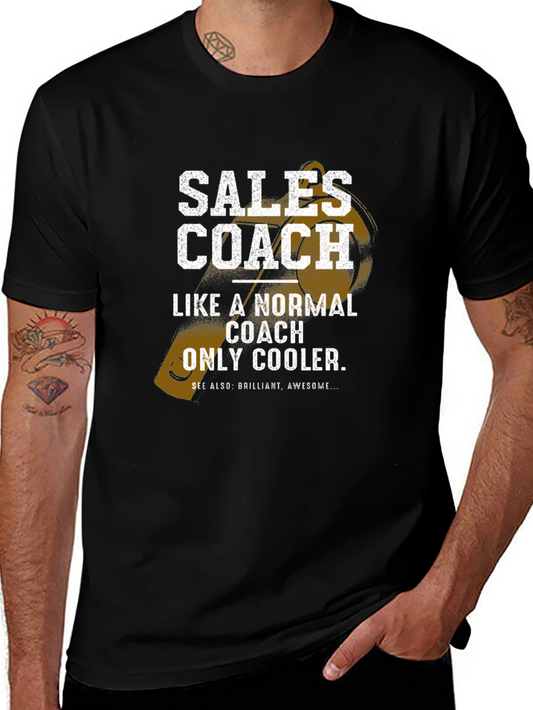 Sales Coach T-Shirt: Like a Normal Coach Only Cooler