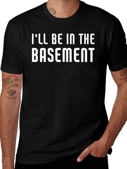 Ill Be In The Basement T-Shirt