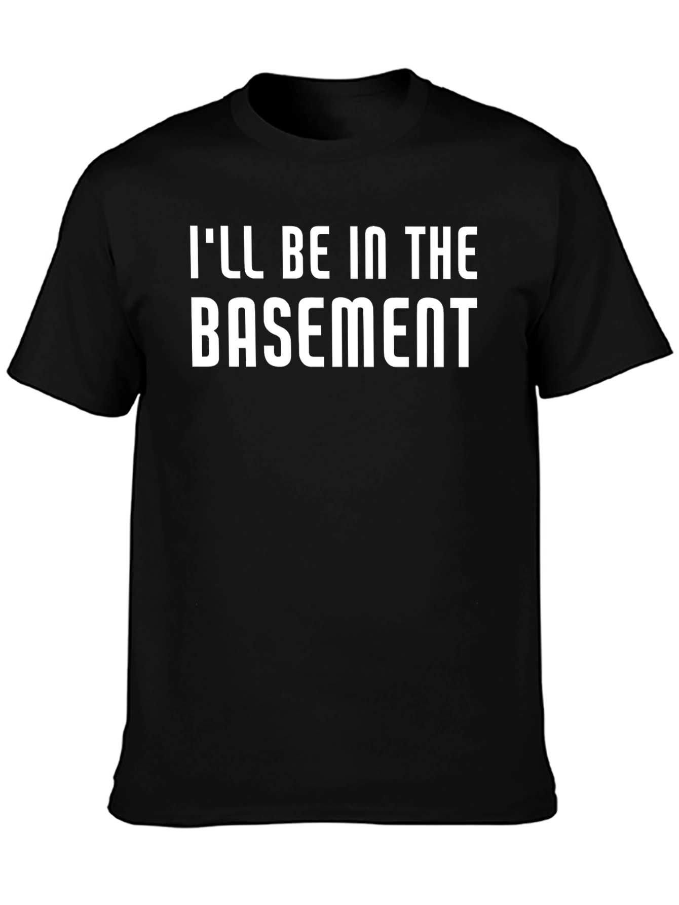 Ill Be In The Basement T-Shirt