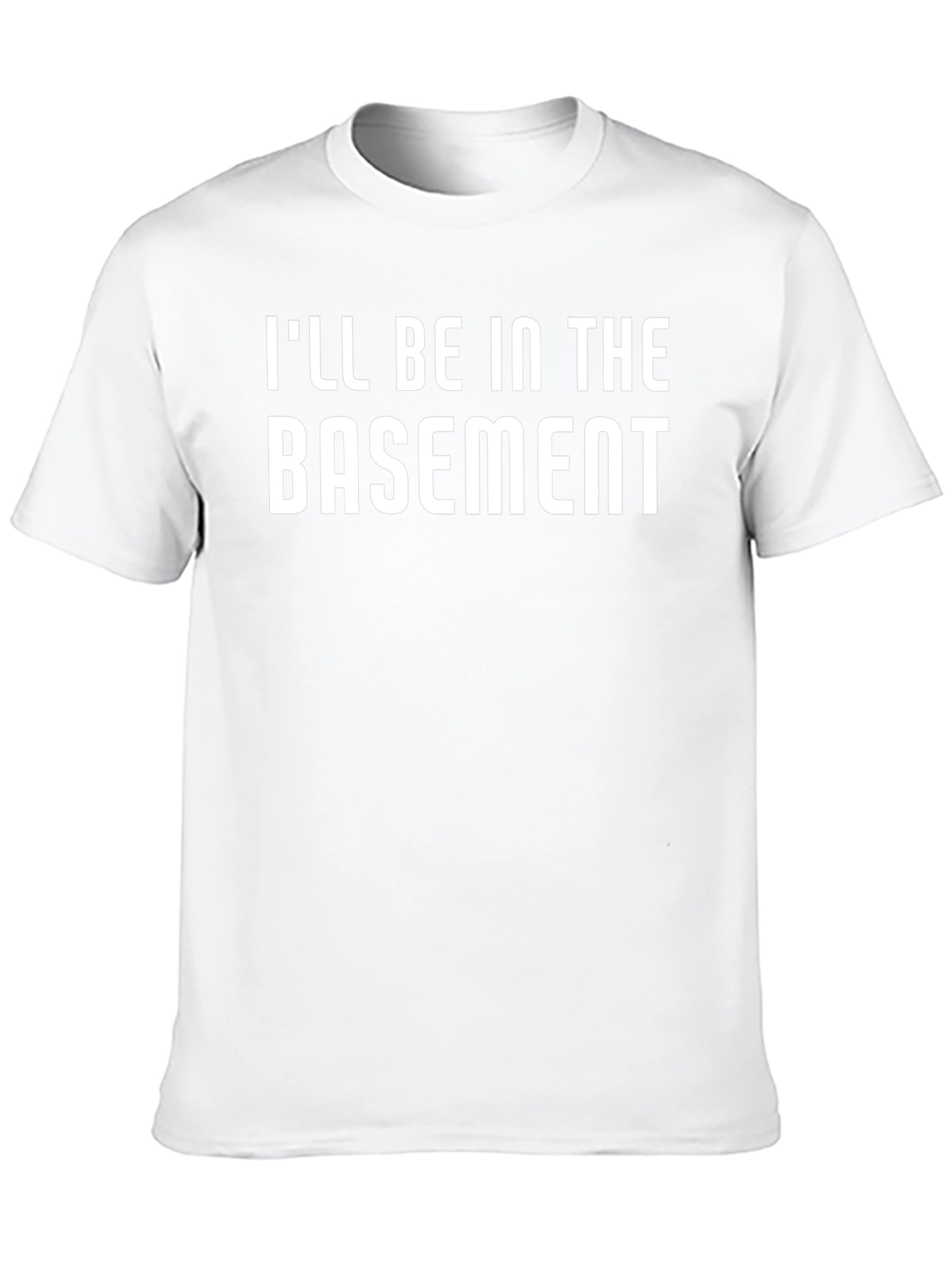 Ill Be In The Basement T-Shirt