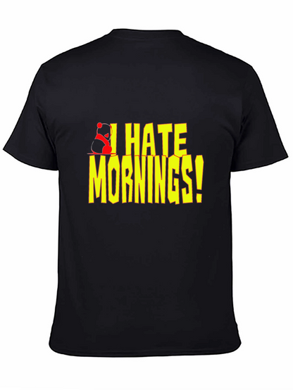 I Hate Mornings! Graphic T-Shirt