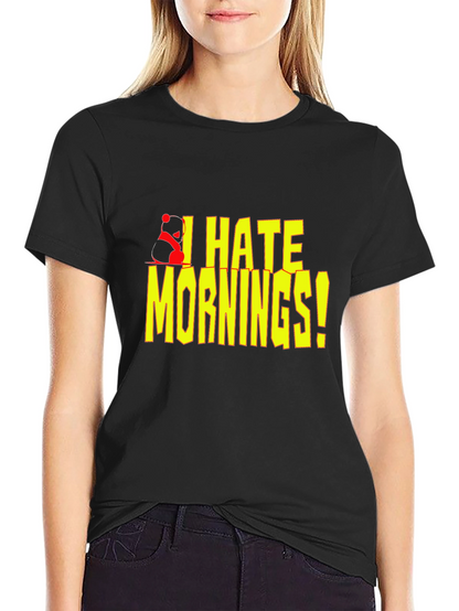I Hate Mornings! Graphic T-Shirt