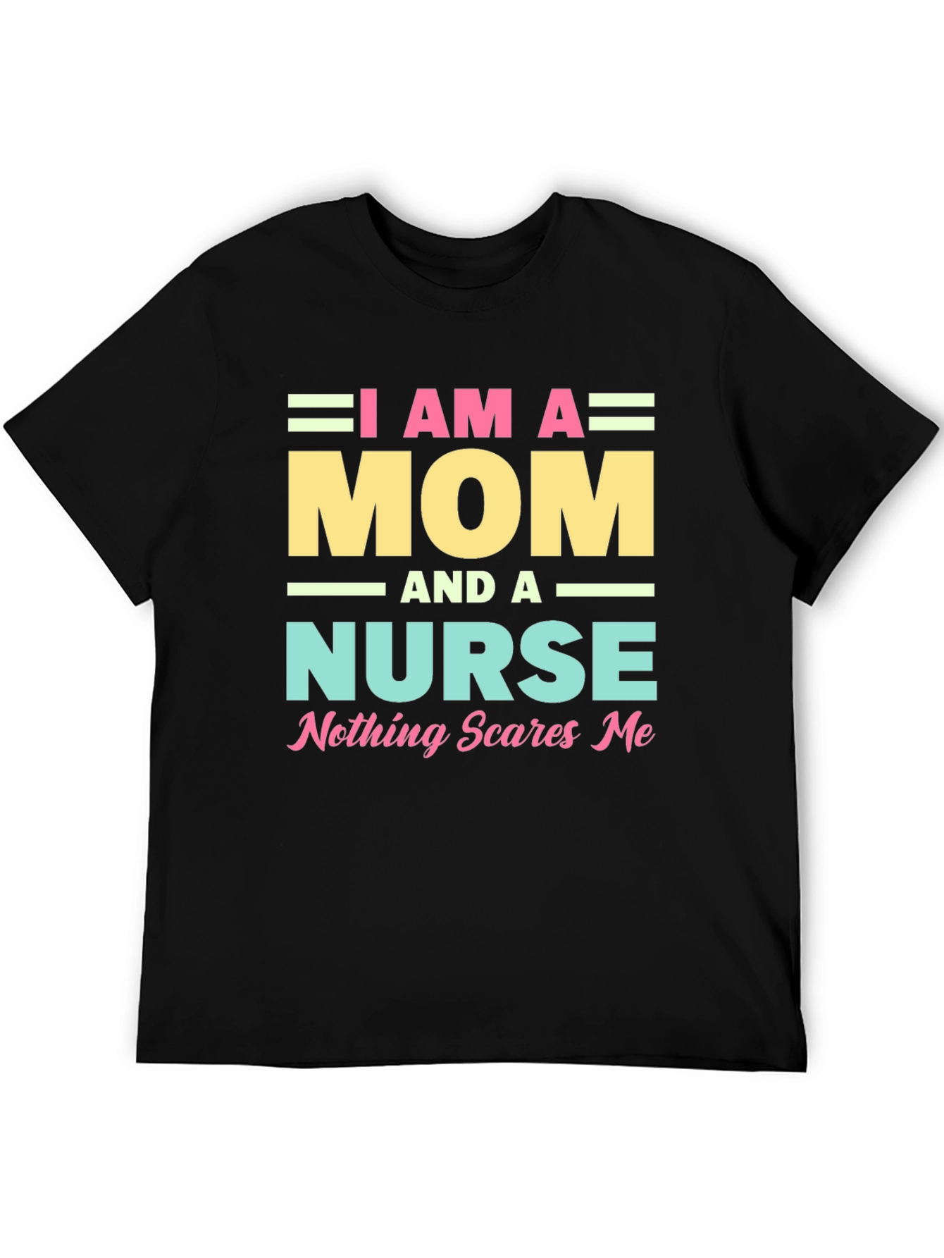 I Am A Mom and A Nurse T-Shirt