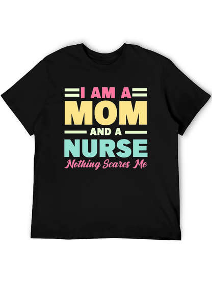 I Am A Mom and A Nurse T-Shirt