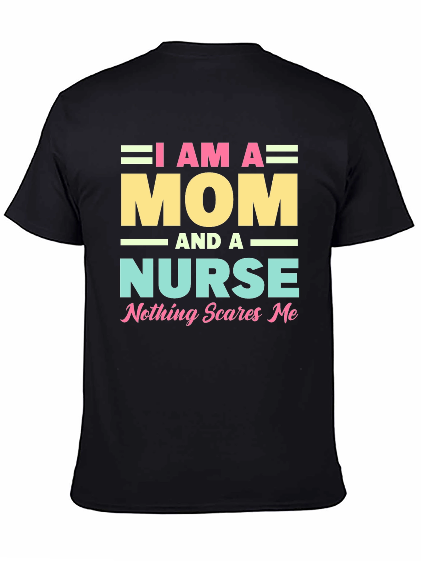 I Am A Mom and A Nurse T-Shirt