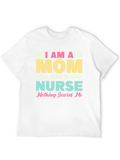 I Am A Mom and A Nurse T-Shirt