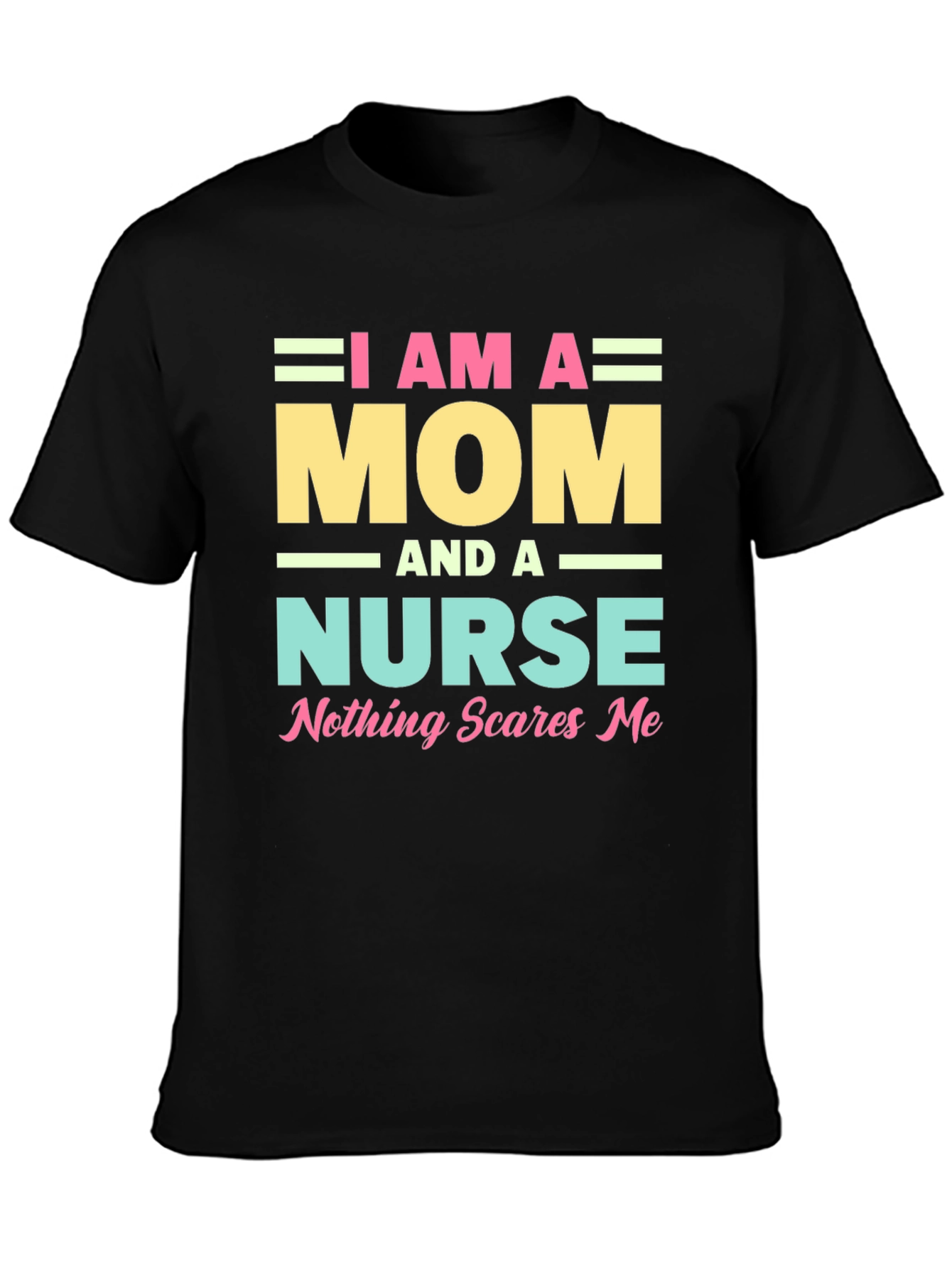 I Am A Mom and A Nurse T-Shirt