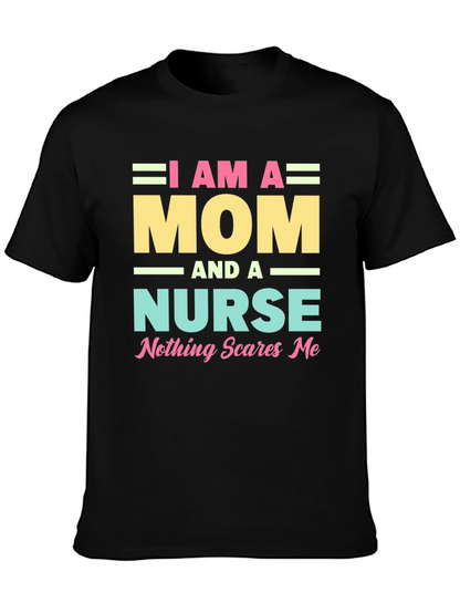 I Am A Mom and A Nurse T-Shirt