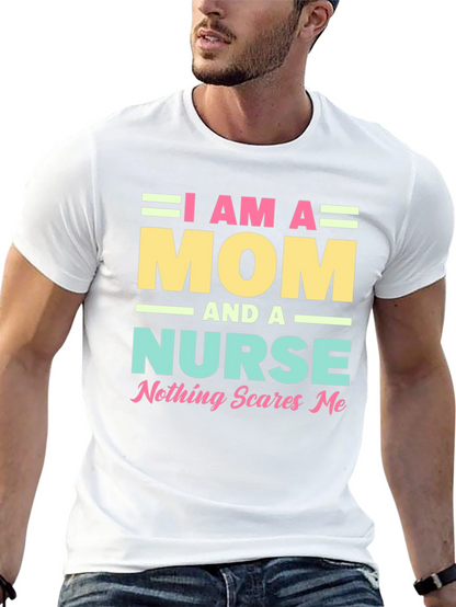 I Am A Mom and A Nurse T-Shirt