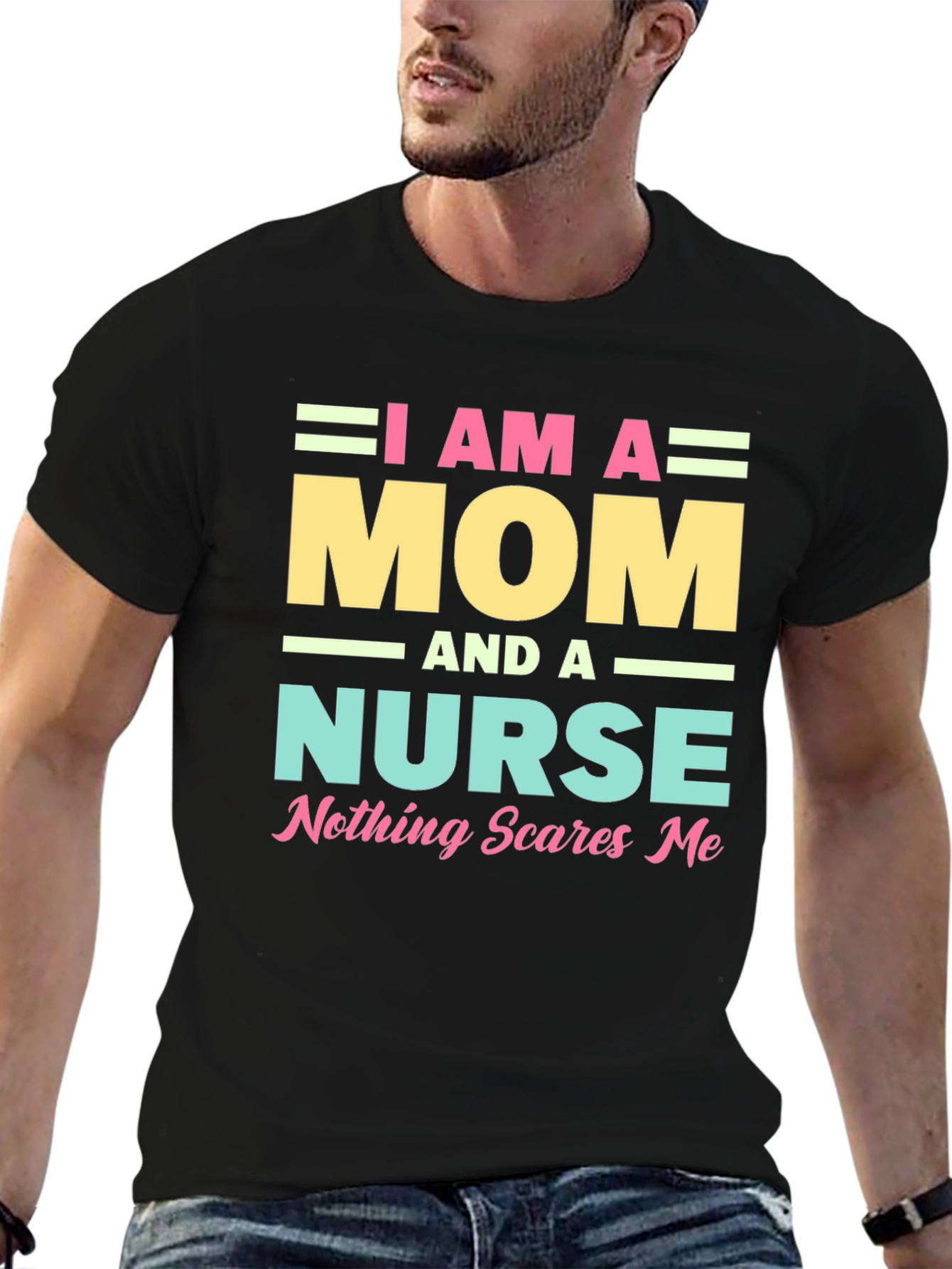 I Am A Mom and A Nurse T-Shirt