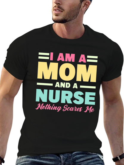 I Am A Mom and A Nurse T-Shirt