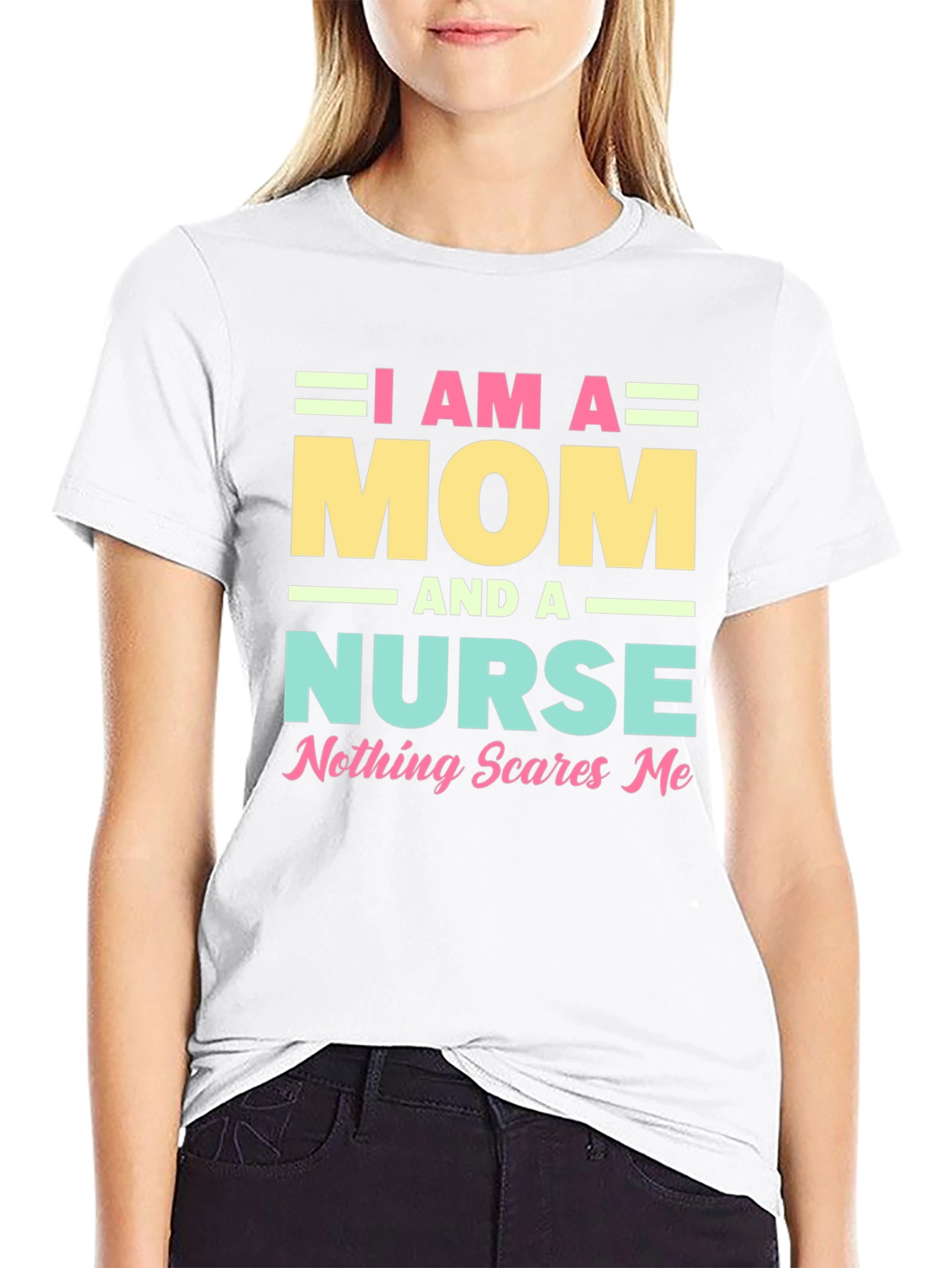 I Am A Mom and A Nurse T-Shirt
