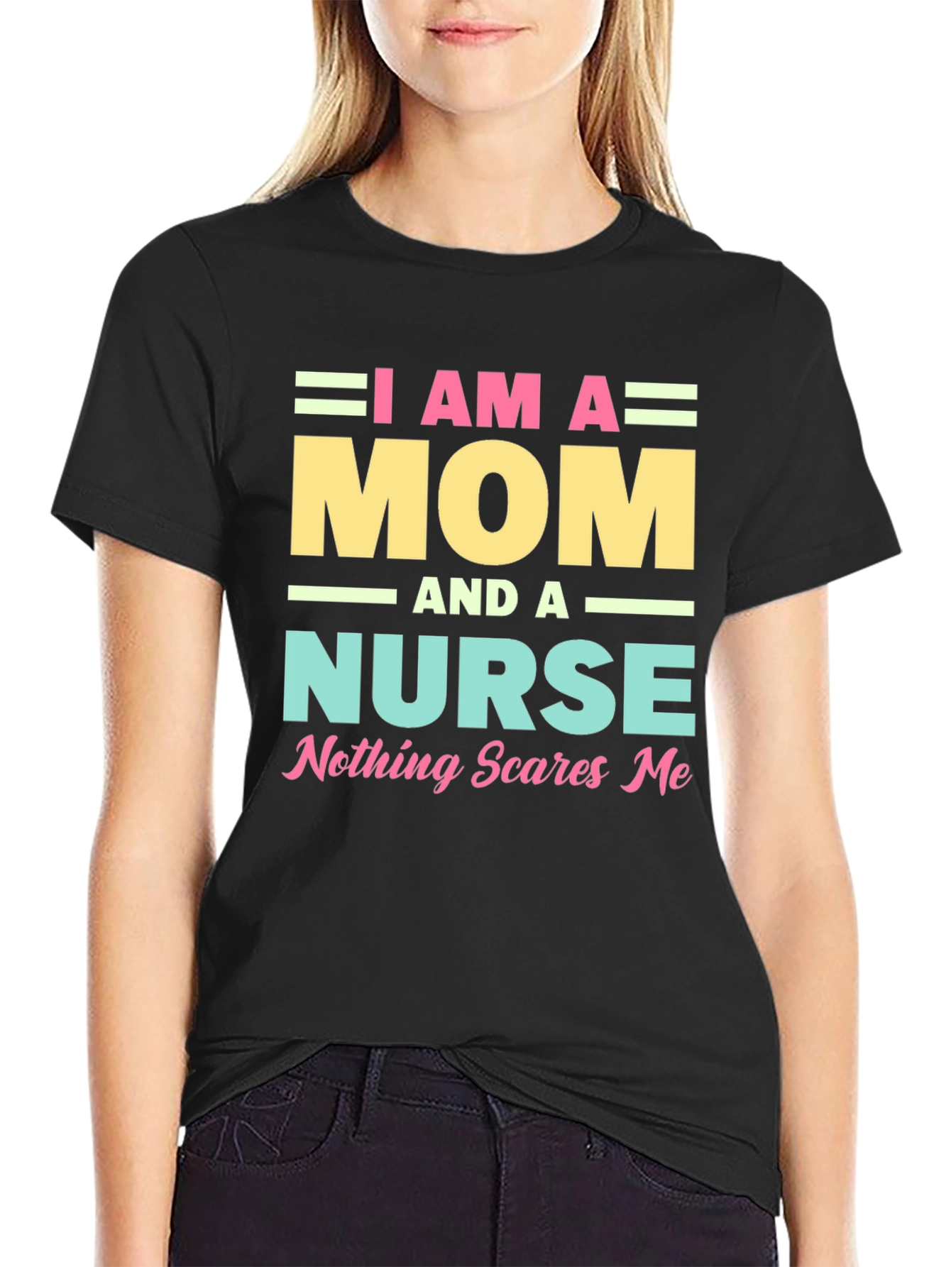 I Am A Mom and A Nurse T-Shirt