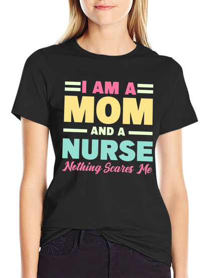 I Am A Mom and A Nurse T-Shirt