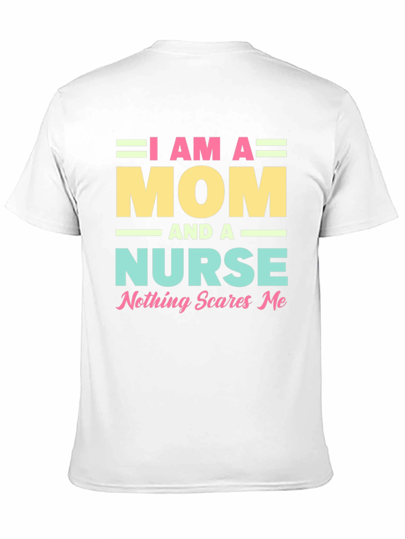 I Am A Mom and A Nurse T-Shirt